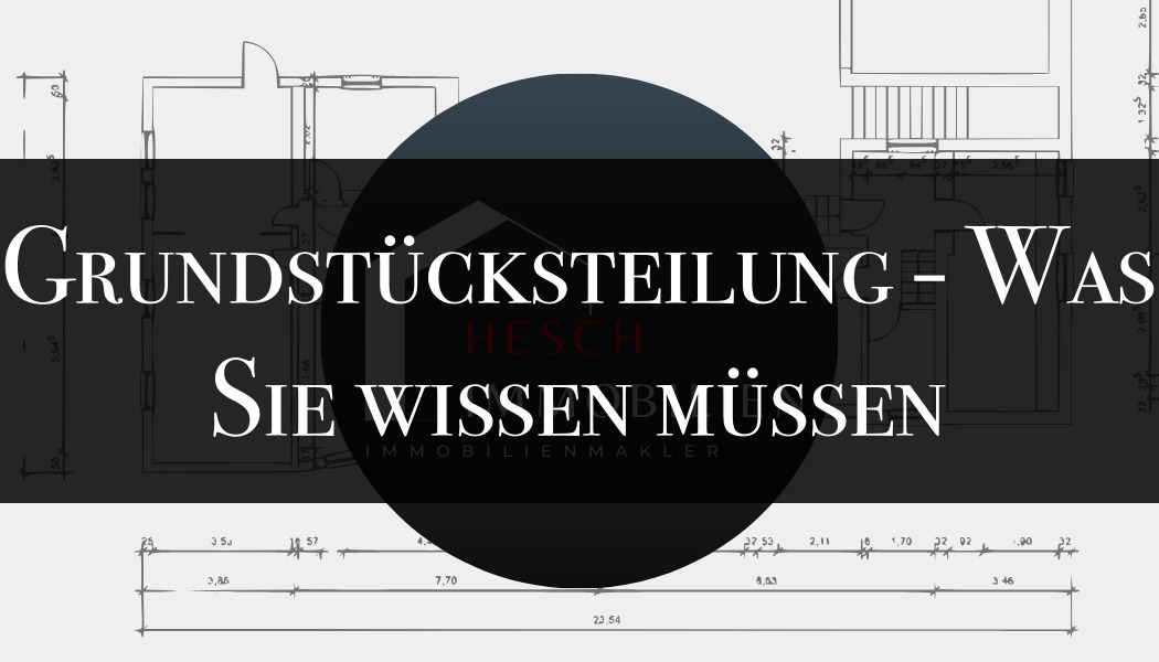 Grundstücksteilung | HESCH Immobilien