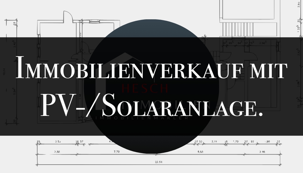 Immobilienverkauf mit PV-/Solaranlage | HESCH Immobilien