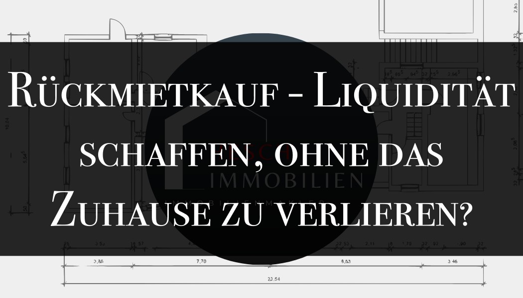 Rückmietkauf - Liquidität schaffen, ohne das Zuhause zu verlieren | HESCH Immobilien