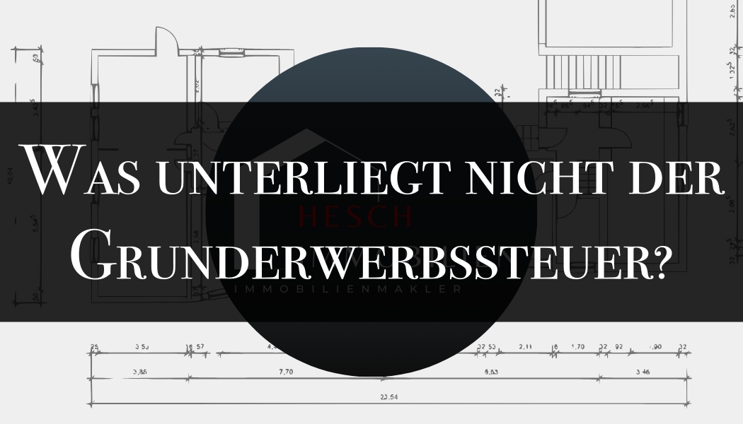 Grunderwerbssteuer beim Immobilienkauf | HESCH Immobilien